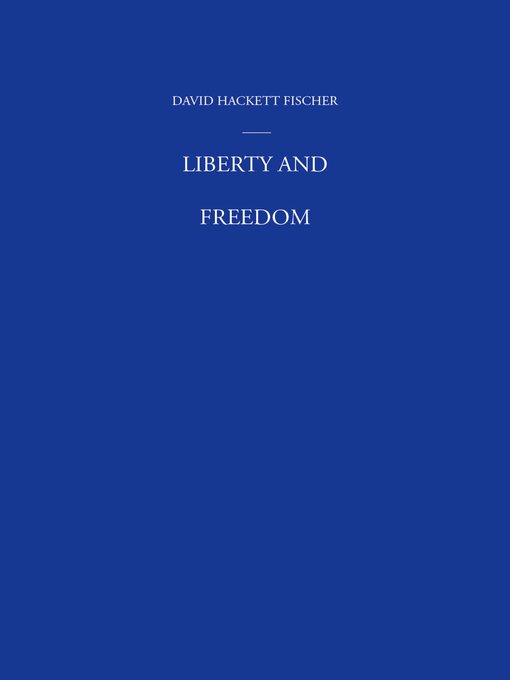 Title details for Liberty and Freedom by David Hackett Fischer - Available